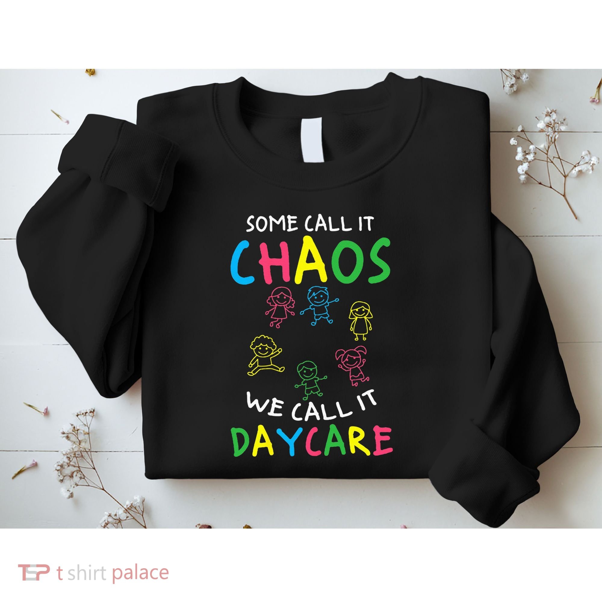 Daycare Teacher Crew Some Call It Chaos We Call It Daycare Sweatshirt