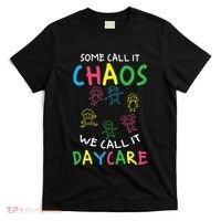 Daycare Teacher Crew Some Call It Chaos We Call It Daycare T-Shirt thumb 0