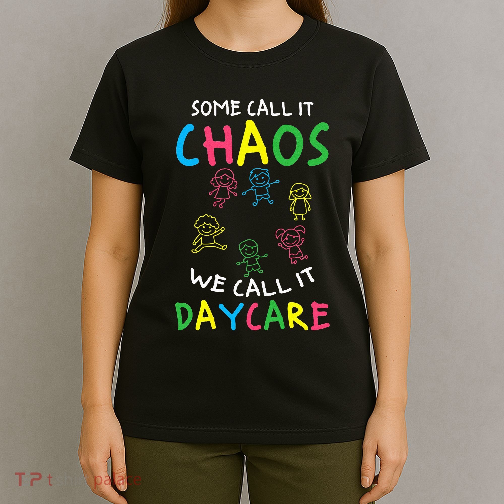 Daycare Teacher Crew Some Call It Chaos We Call It Daycare T-Shirt