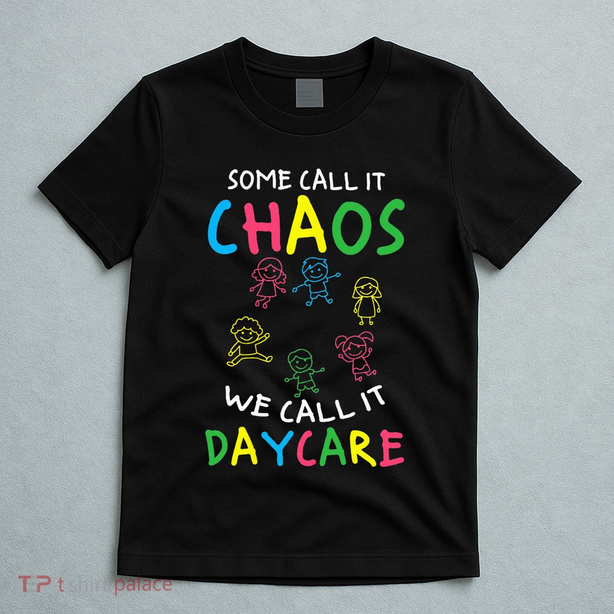 Daycare Teacher Crew Some Call It Chaos We Call It Daycare T-Shirt