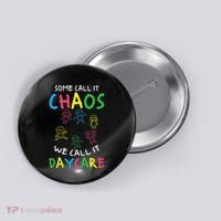 Daycare Teacher Crew Some Call It Chaos We Call It Daycare Button thumb 0
