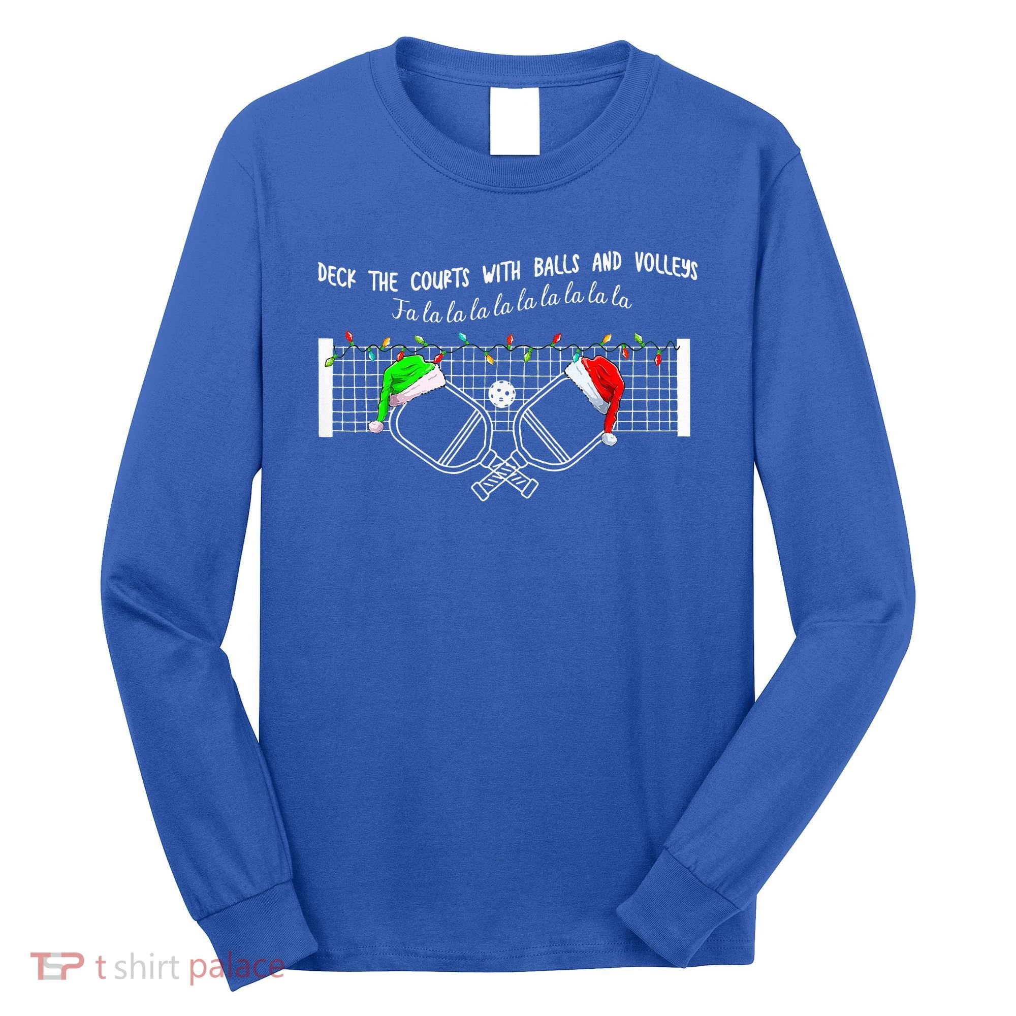 Deck The Courts With Balls And Volleys Christmas Pickleball  Long Sleeve Shirt