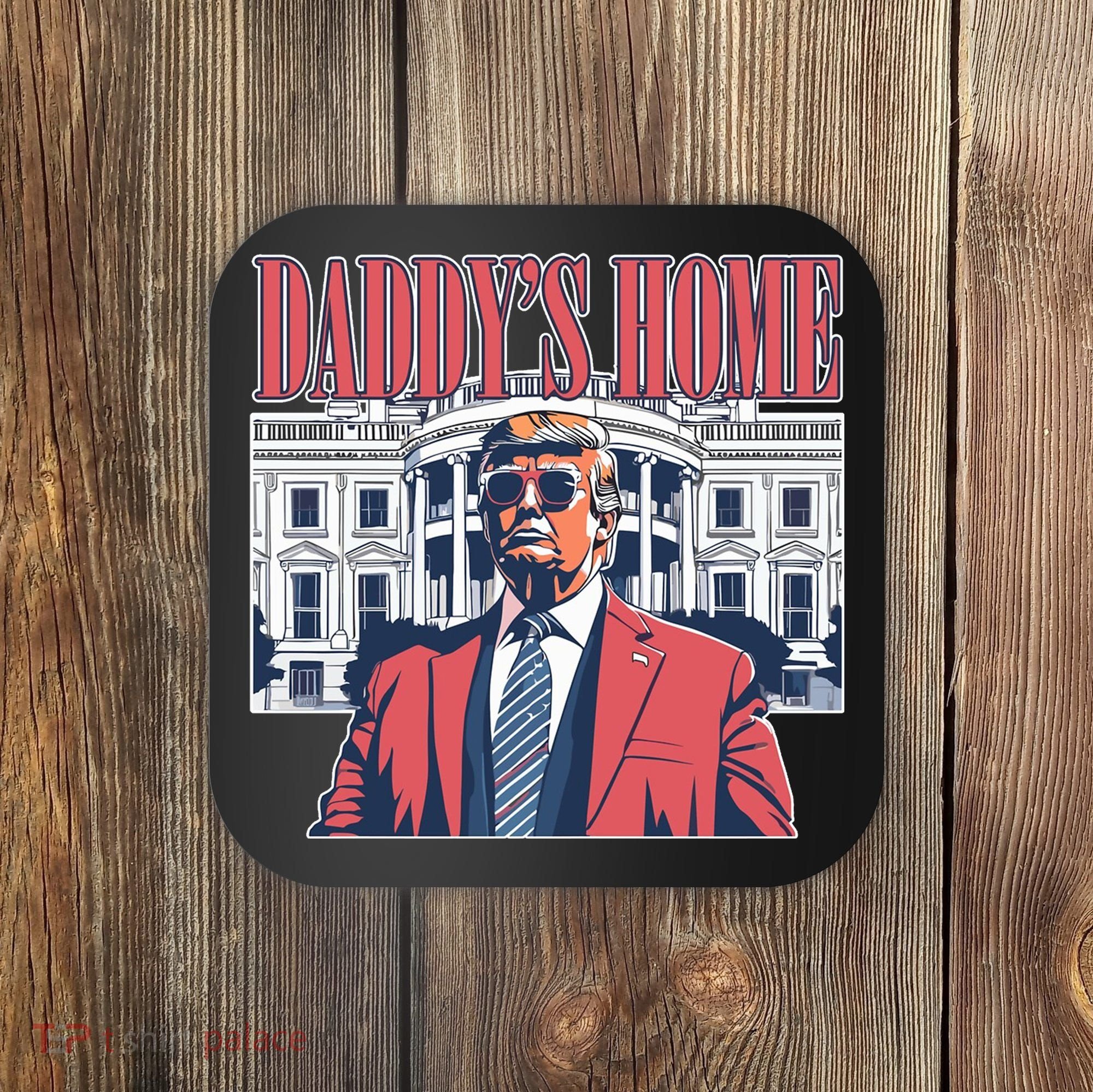 Donald Trump Daddys Home White House Coaster