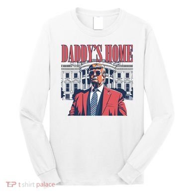 Donald Trump Daddys Home White House Long Sleeve Shirt