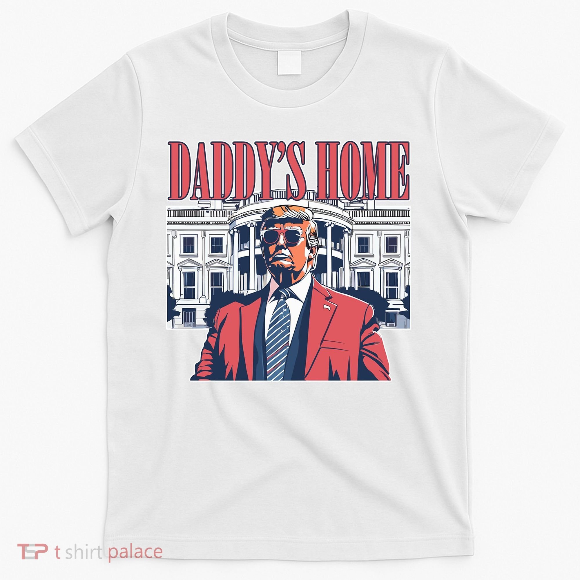 Donald Trump Daddys Home White House T-Shirt