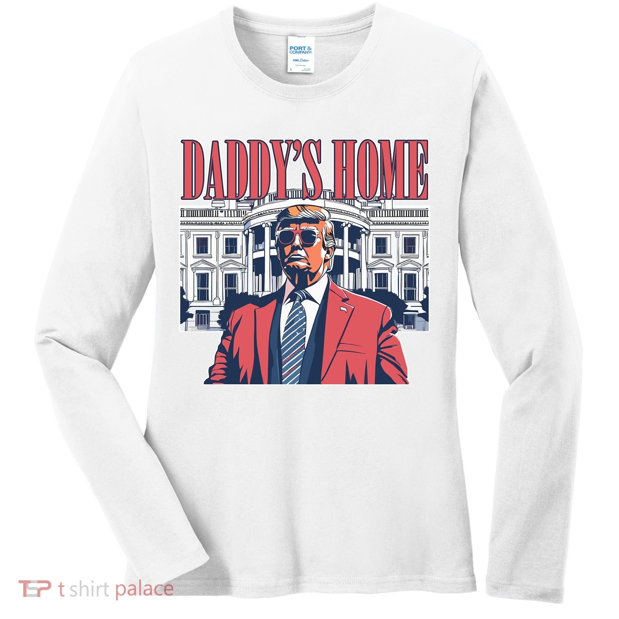 Donald Trump Daddys Home White House Women's Long Sleeve Shirt