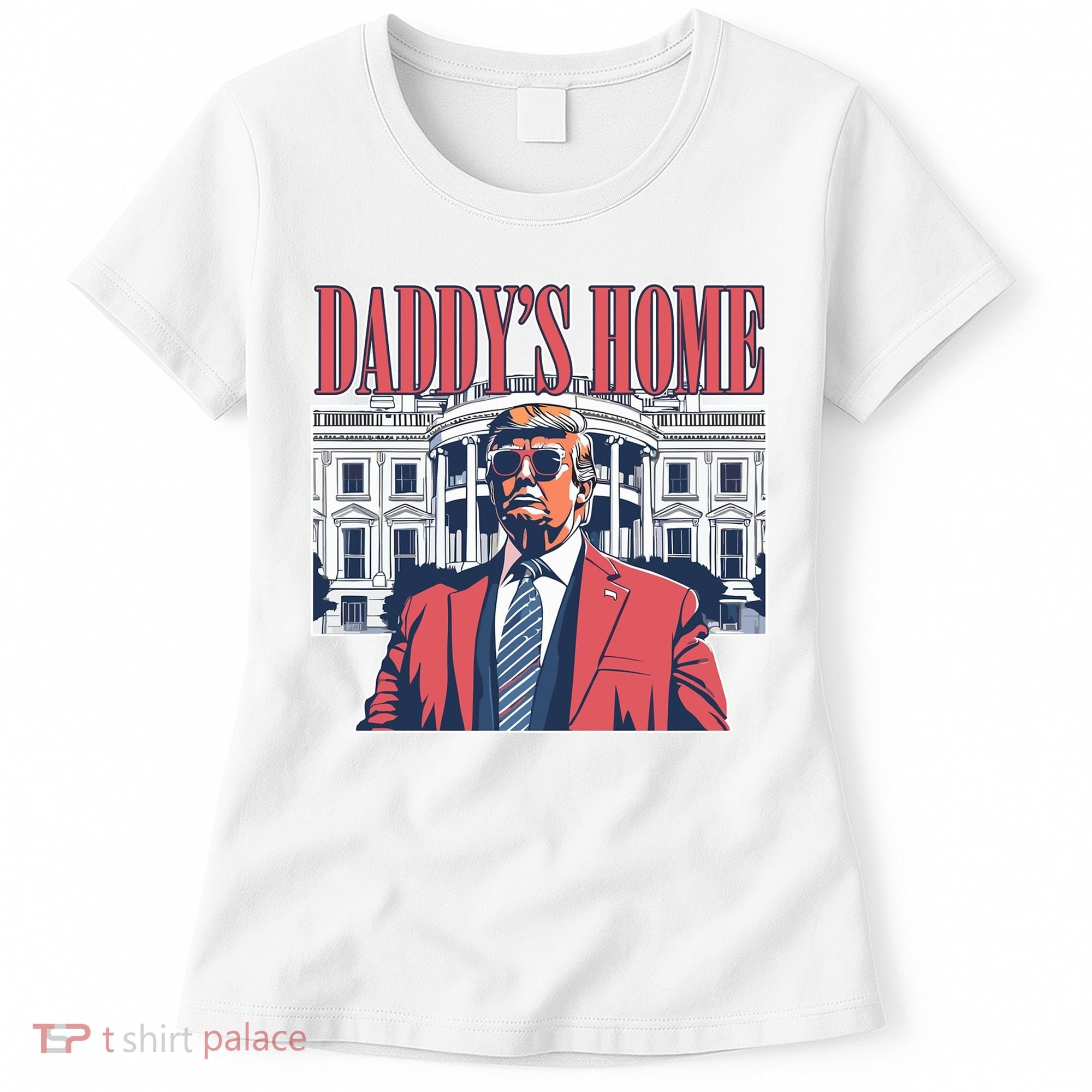 Donald Trump Daddys Home White House Women's T-Shirt