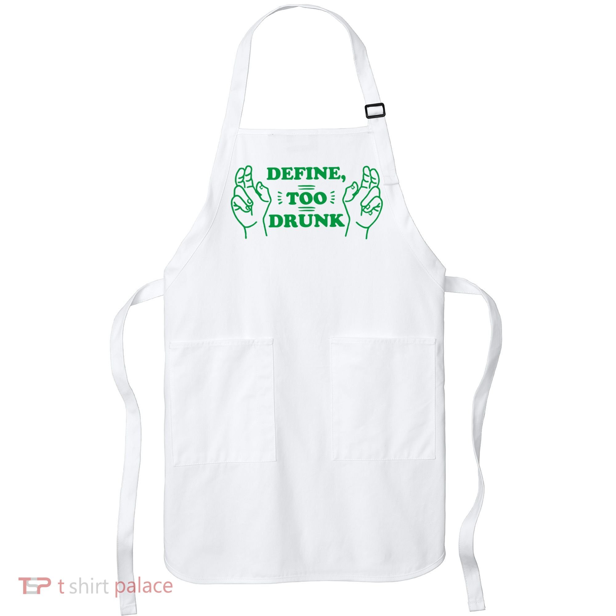 Define Too Drunk Funny Apron