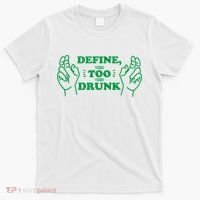 Define Too Drunk Funny T-Shirt thumb 0