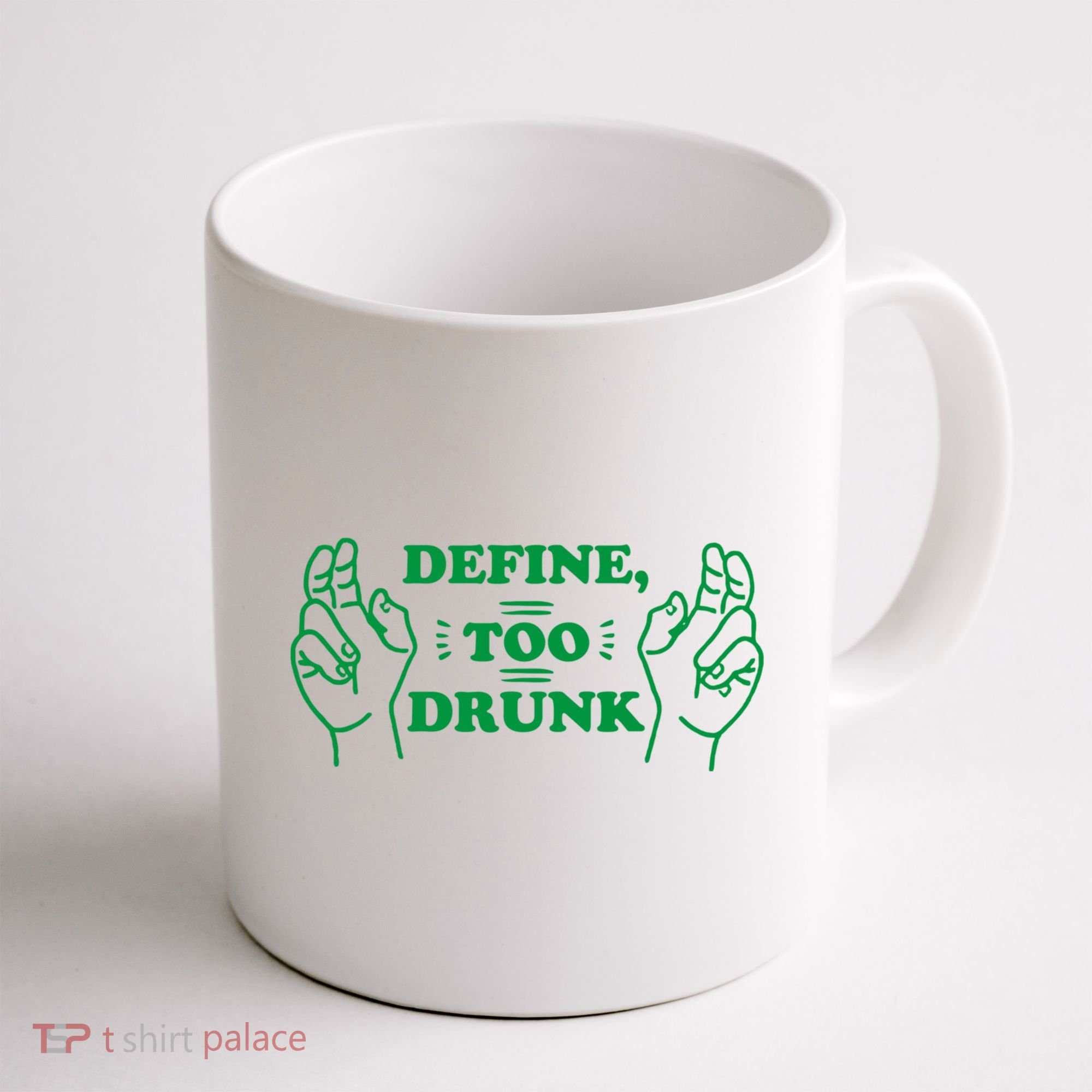 Define Too Drunk Funny Coffee Mug