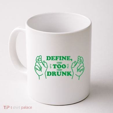 Define Too Drunk Funny Coffee Mug