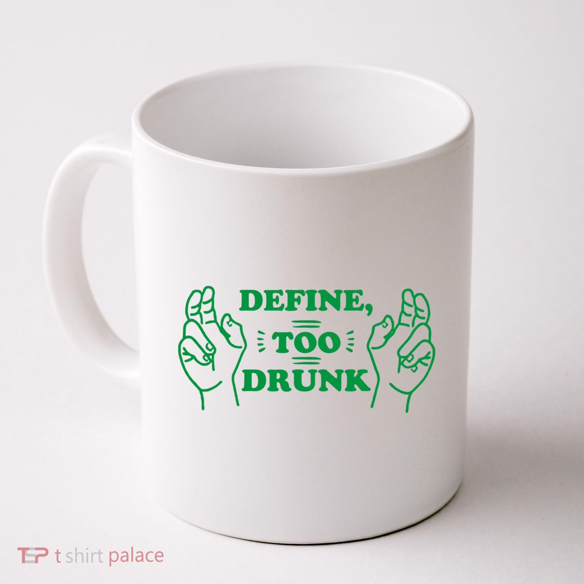 Define Too Drunk Funny Coffee Mug