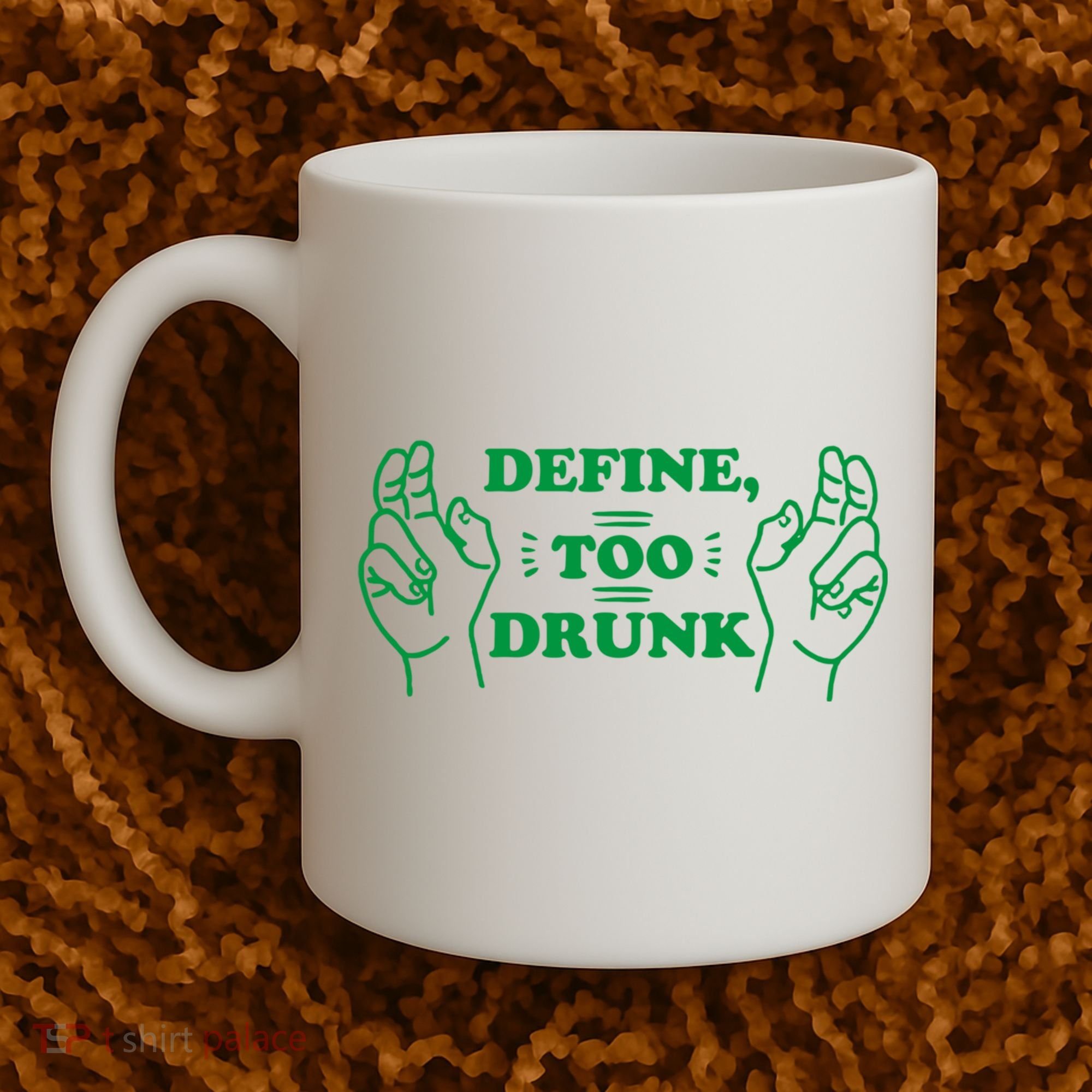 Define Too Drunk Funny Coffee Mug