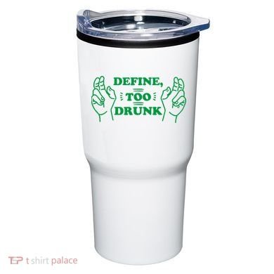 Define Too Drunk Funny Tumbler