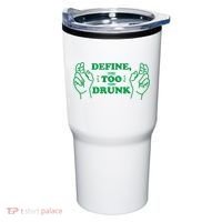 Define Too Drunk Funny Tumbler thumb 0