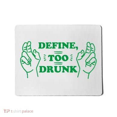 Define Too Drunk Funny Mousepad
