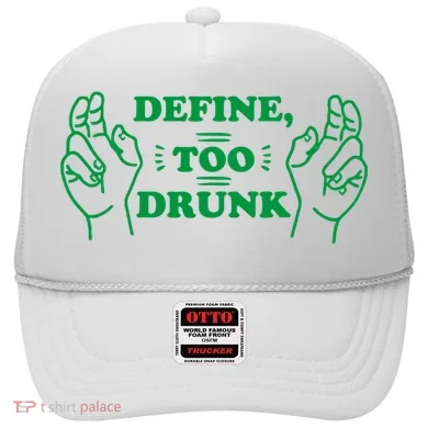 Define Too Drunk Funny Hat