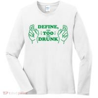 Define Too Drunk Funny Women's Long Sleeve Shirt thumb 0