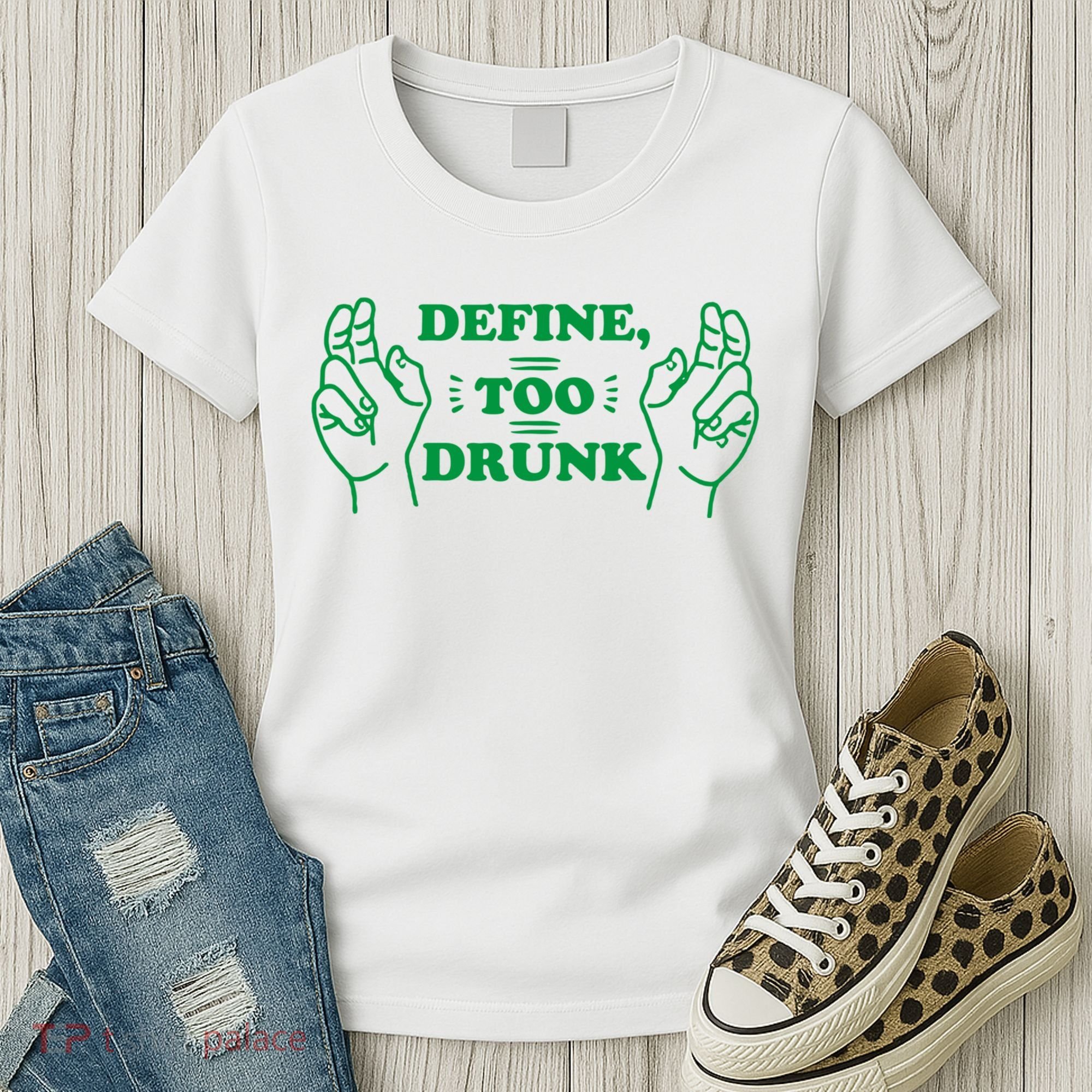 Define Too Drunk Funny Women's T-Shirt