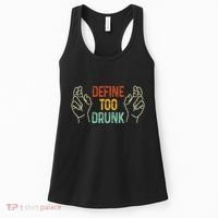 Define Too Drunk. Define Women's Tank Top thumb 0