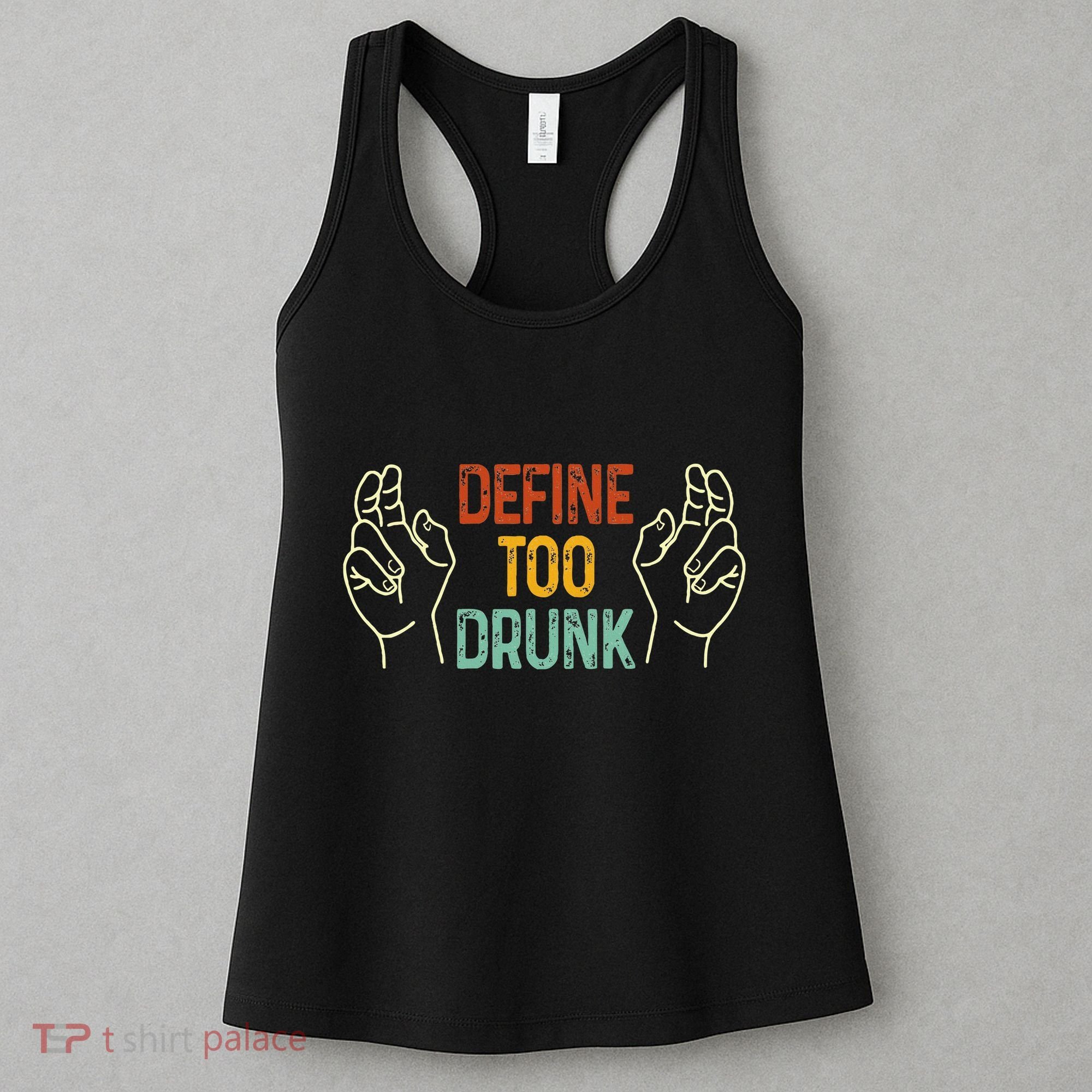 Define Too Drunk. Define Women's Tank Top
