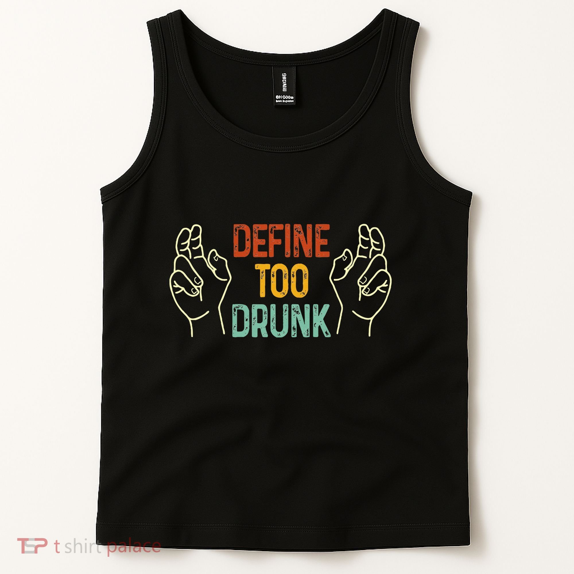 Define Too Drunk. Define Tank Top