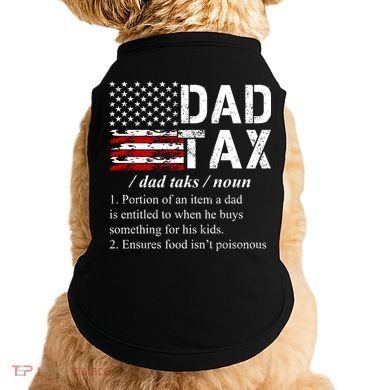 Dad Tax Definition Funny Fathers Day Doggie Tank