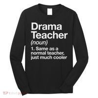 Drama Teacher Definition Funny Back To School Acting Theatre Long Sleeve Shirt thumb 0