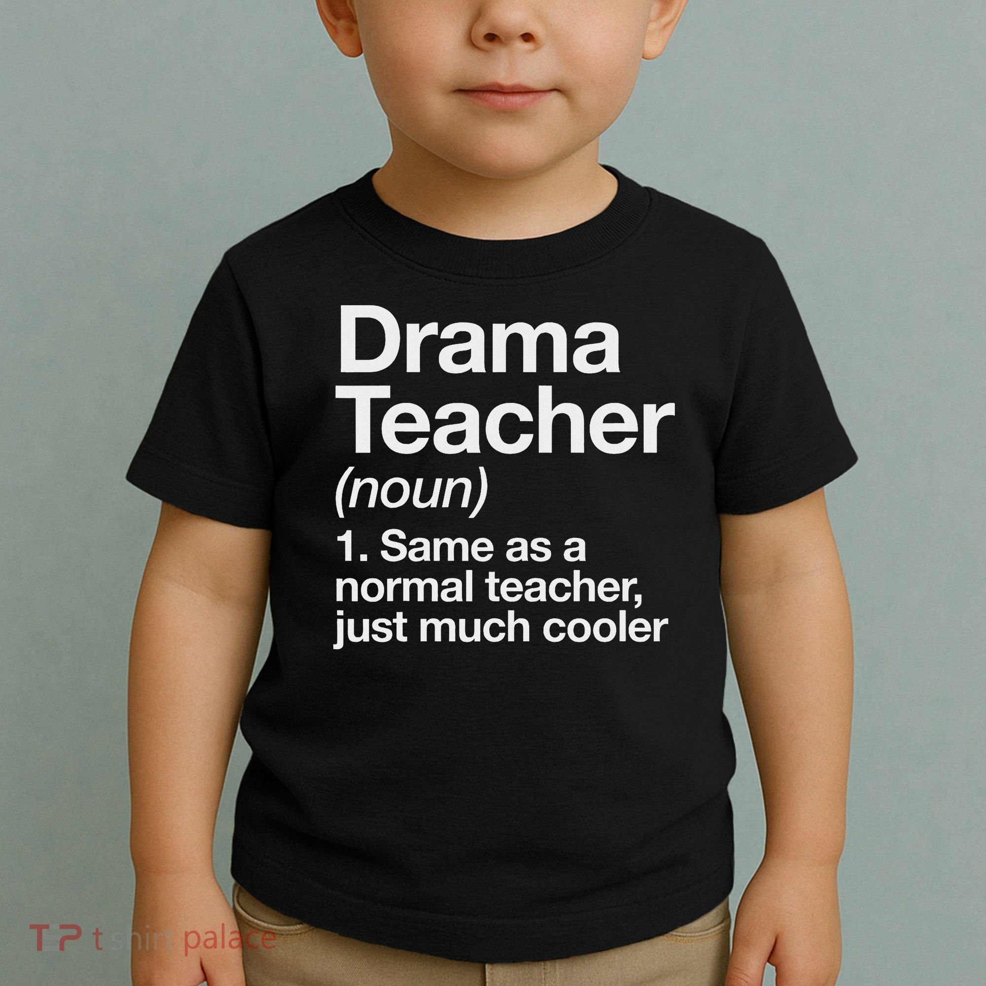 Drama Teacher Definition Funny Back To School Acting Theatre Toddler T-Shirt