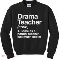 Drama Teacher Definition Funny Back To School Acting Theatre Kids Sweatshirt thumb 0