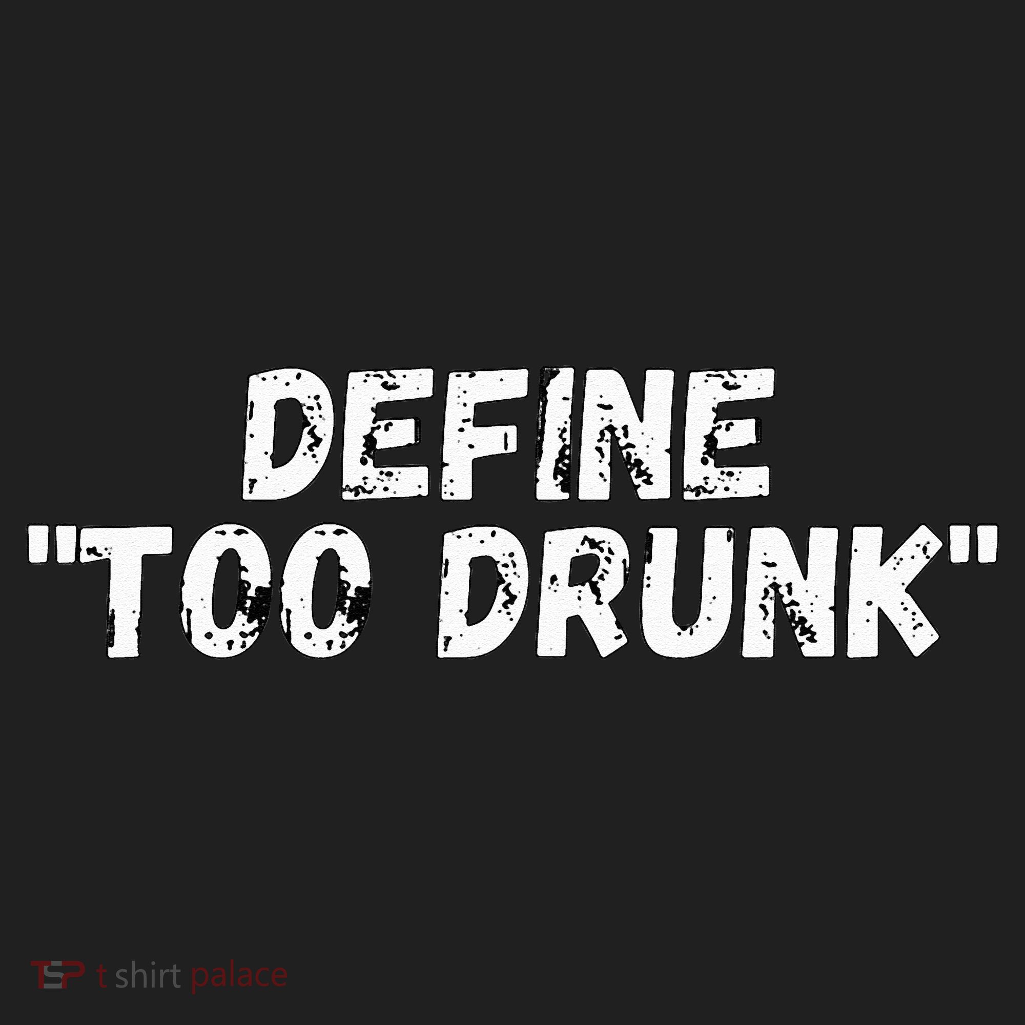 Define Too Drunk Apparel Women's Sweatshirt