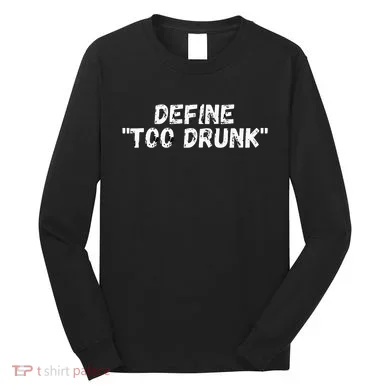 Define Too Drunk Apparel Long Sleeve Shirt