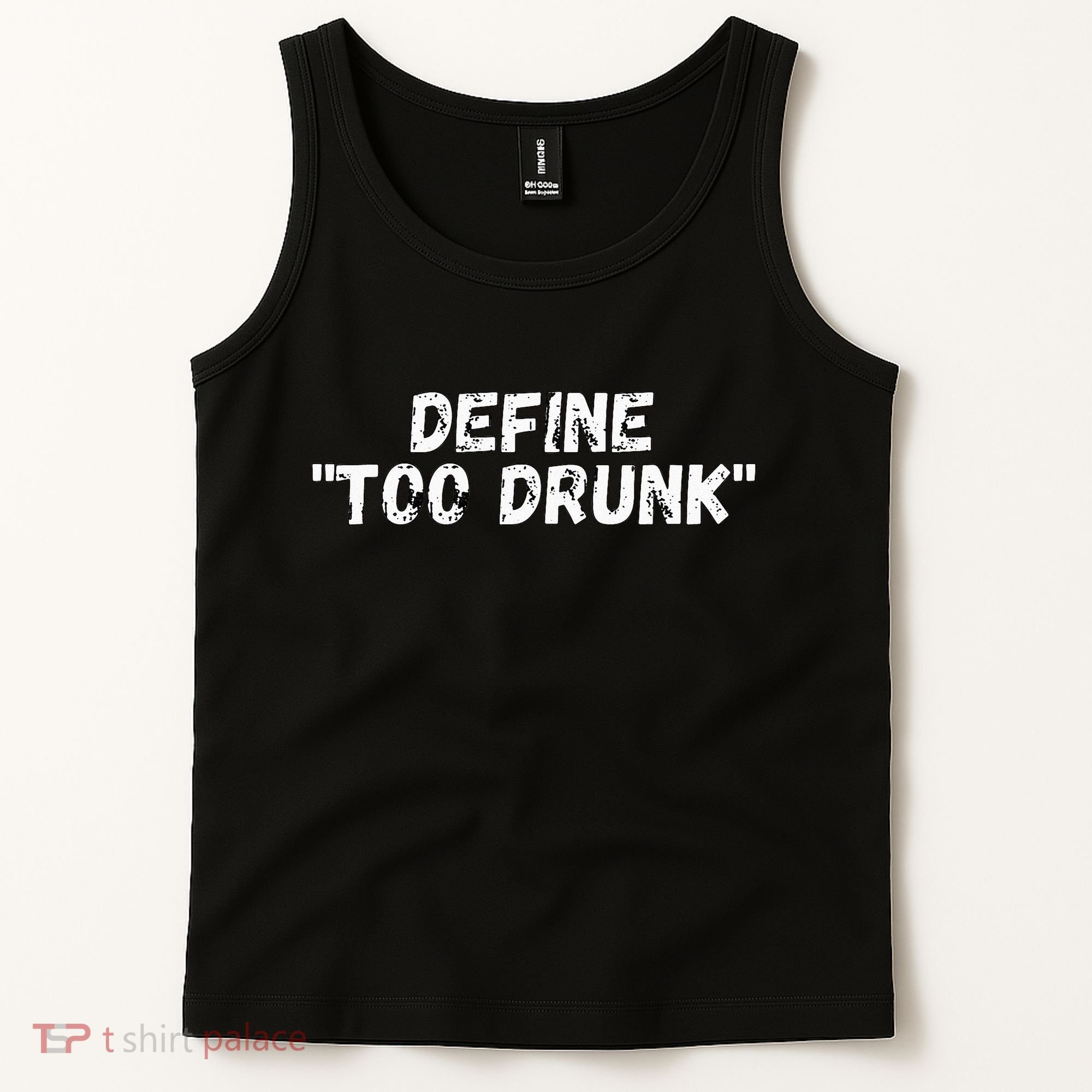Define Too Drunk Apparel Tank Top