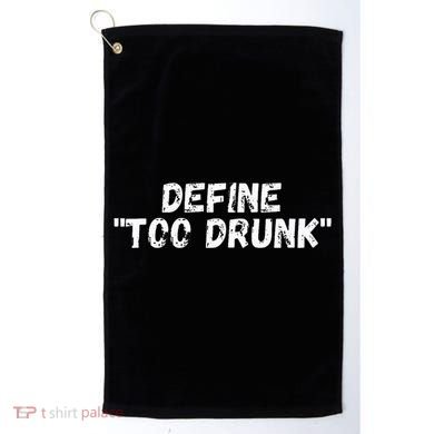 Define Too Drunk Apparel Golf Towel