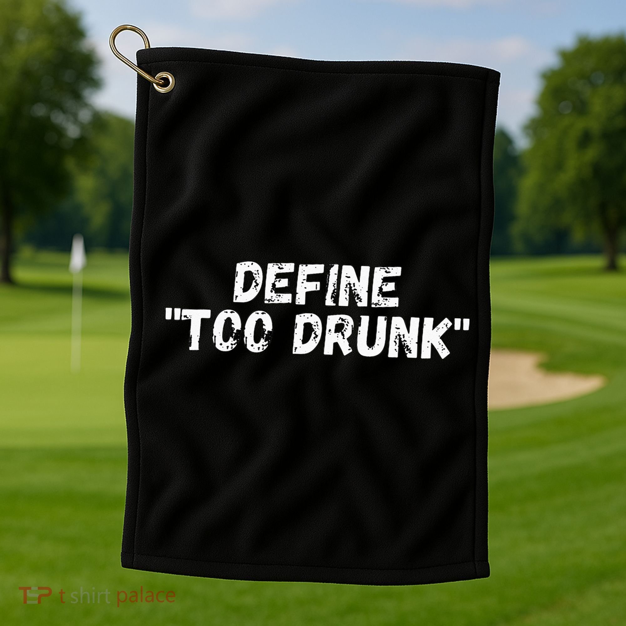 Define Too Drunk Apparel Golf Towel