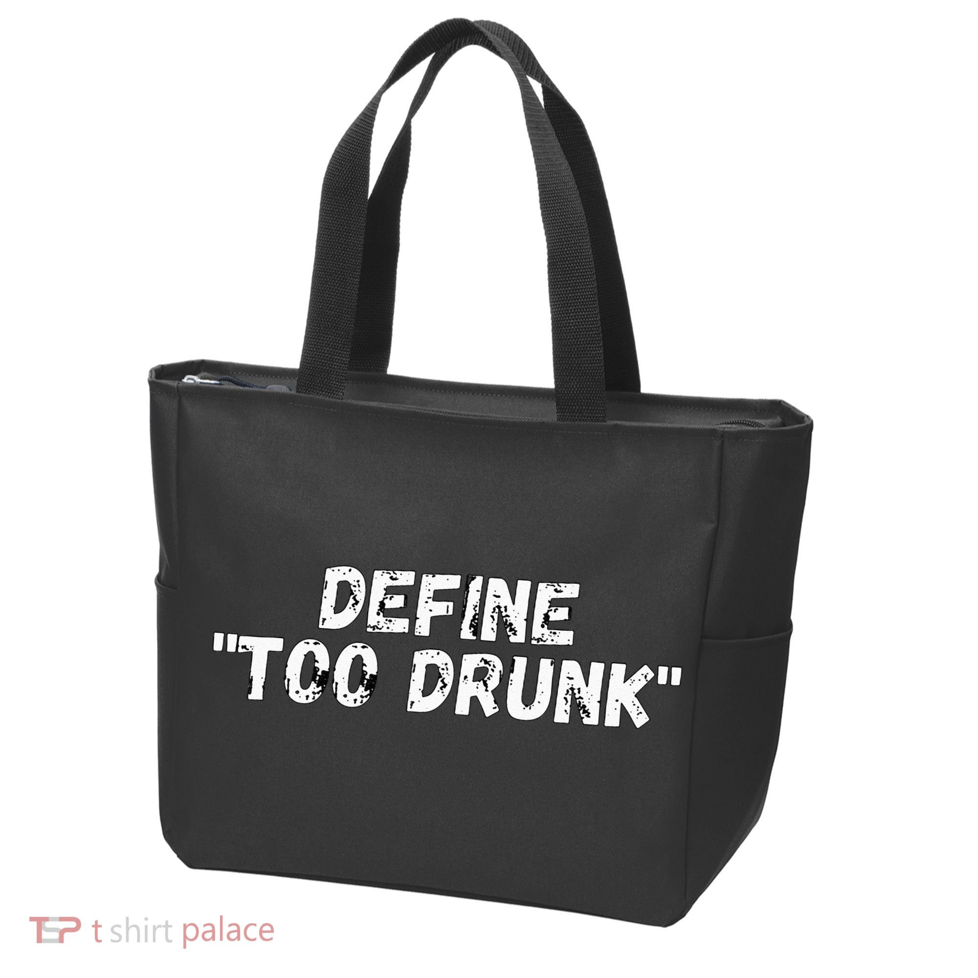Define Too Drunk Apparel Tote Bag