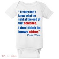 Donald Trump Dont Know What He Said At The End Of That Sentence Baby Bodysuit thumb 0