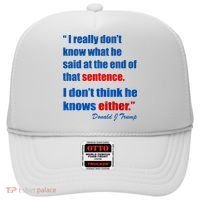 Donald Trump Dont Know What He Said At The End Of That Sentence Hat thumb 0