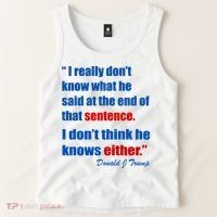 Donald Trump Dont Know What He Said At The End Of That Sentence Tank Top thumb 2