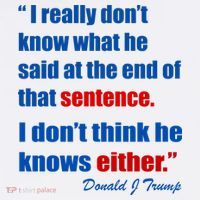Donald Trump Dont Know What He Said At The End Of That Sentence Tank Top thumb 6