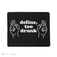 Define Too Drunk Mousepad thumb 0