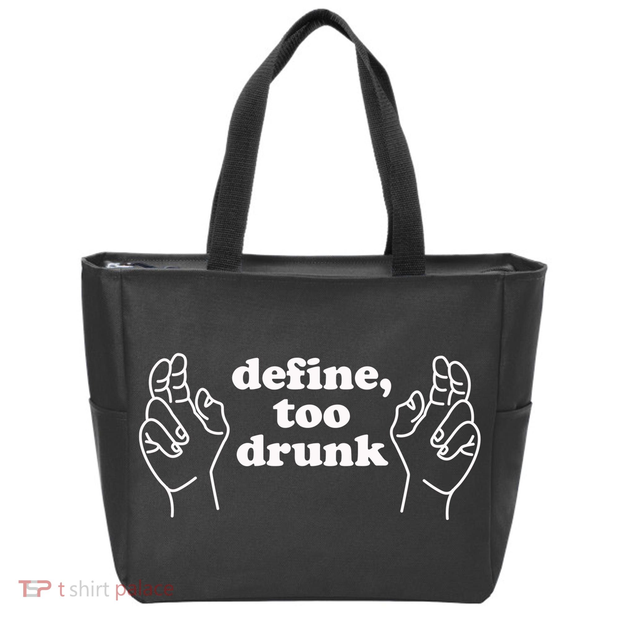 Define Too Drunk Tote Bag