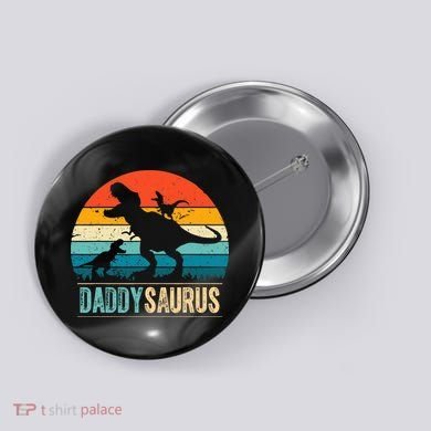 Daddysaurus T-Rex Dad Dinosaur Daddy Saurus Fathers Day Button