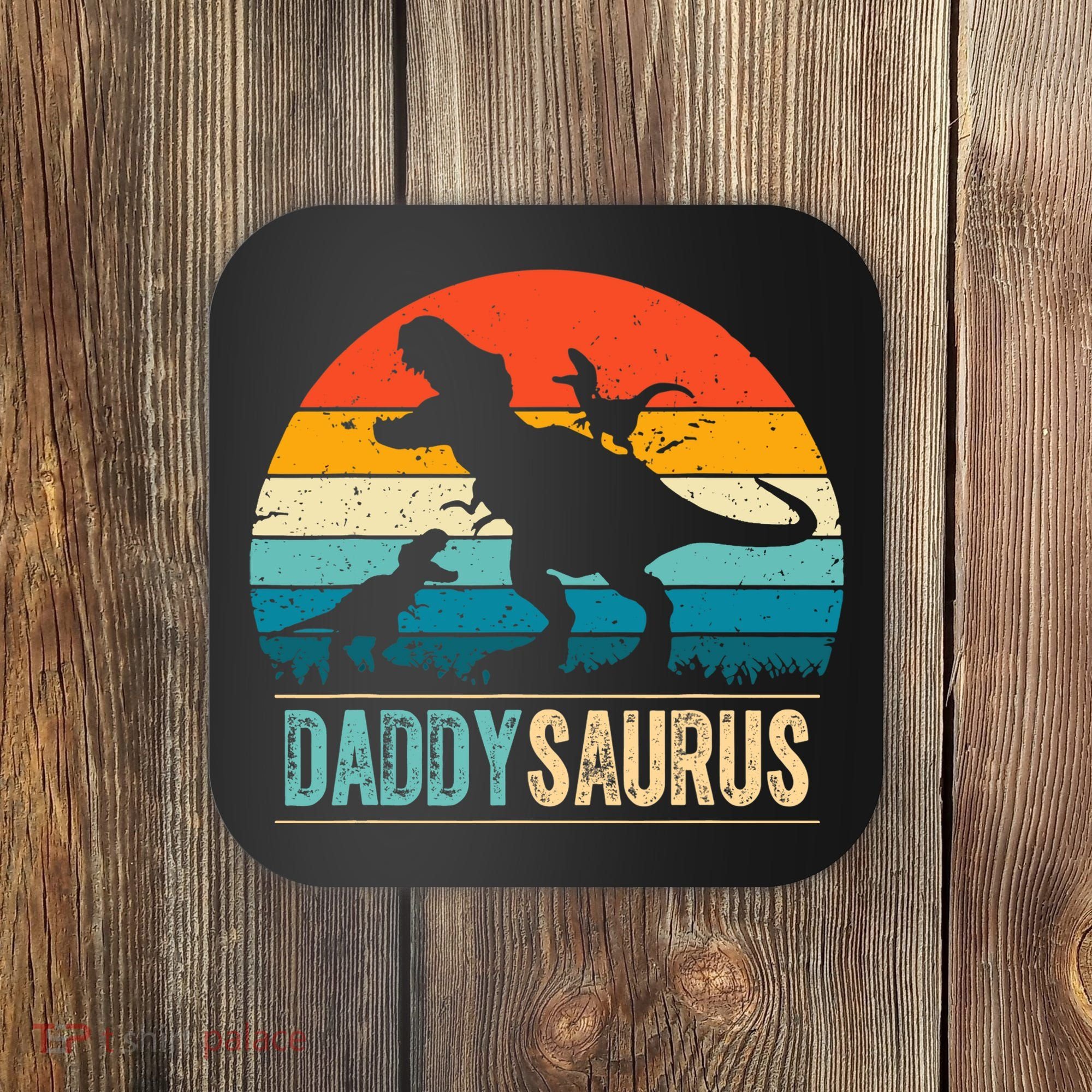 Daddysaurus T-Rex Dad Dinosaur Daddy Saurus Fathers Day Coaster