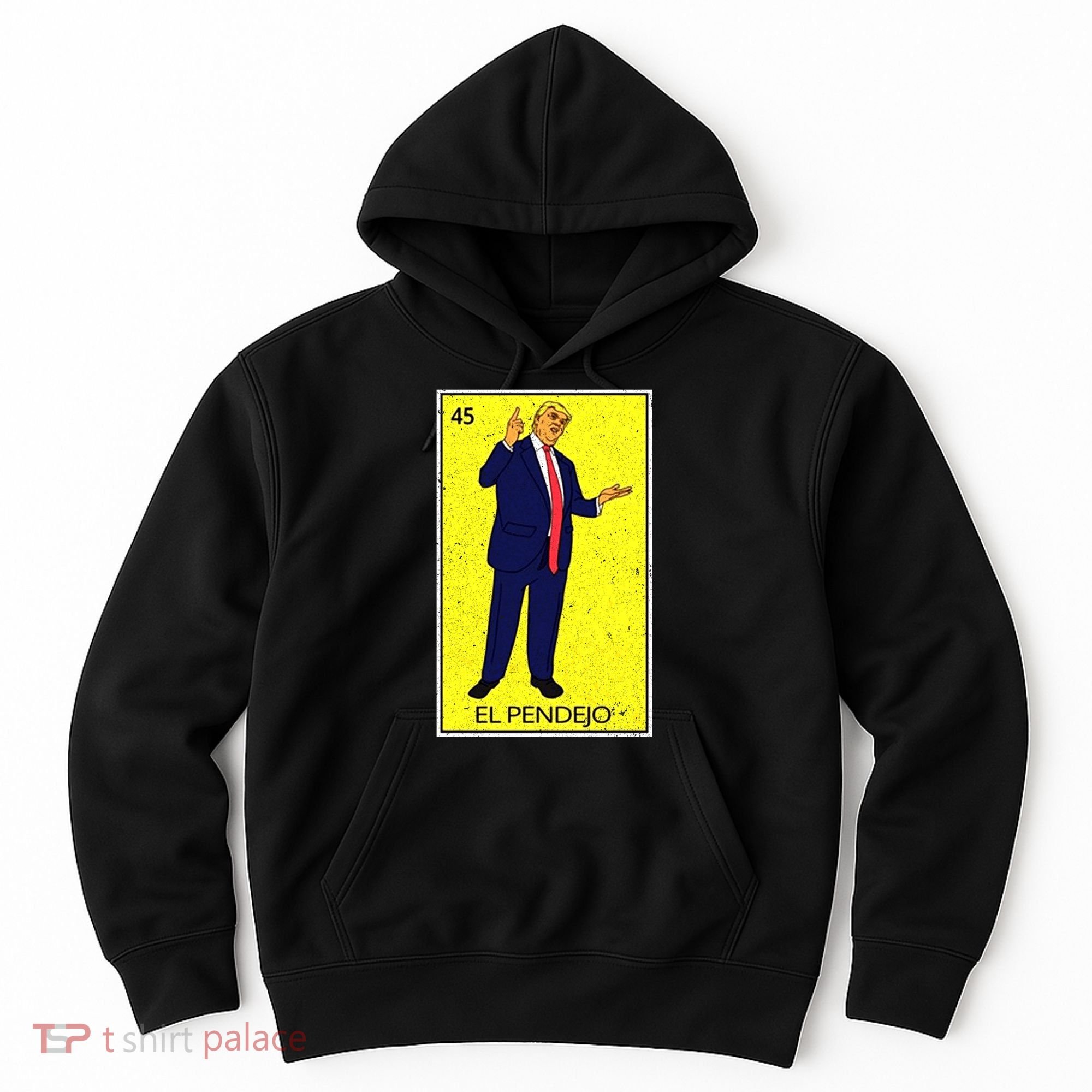 Donald Trump El Pendejo Hoodie