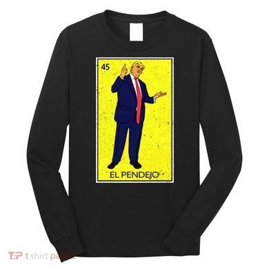 Donald Trump El Pendejo Long Sleeve Shirt