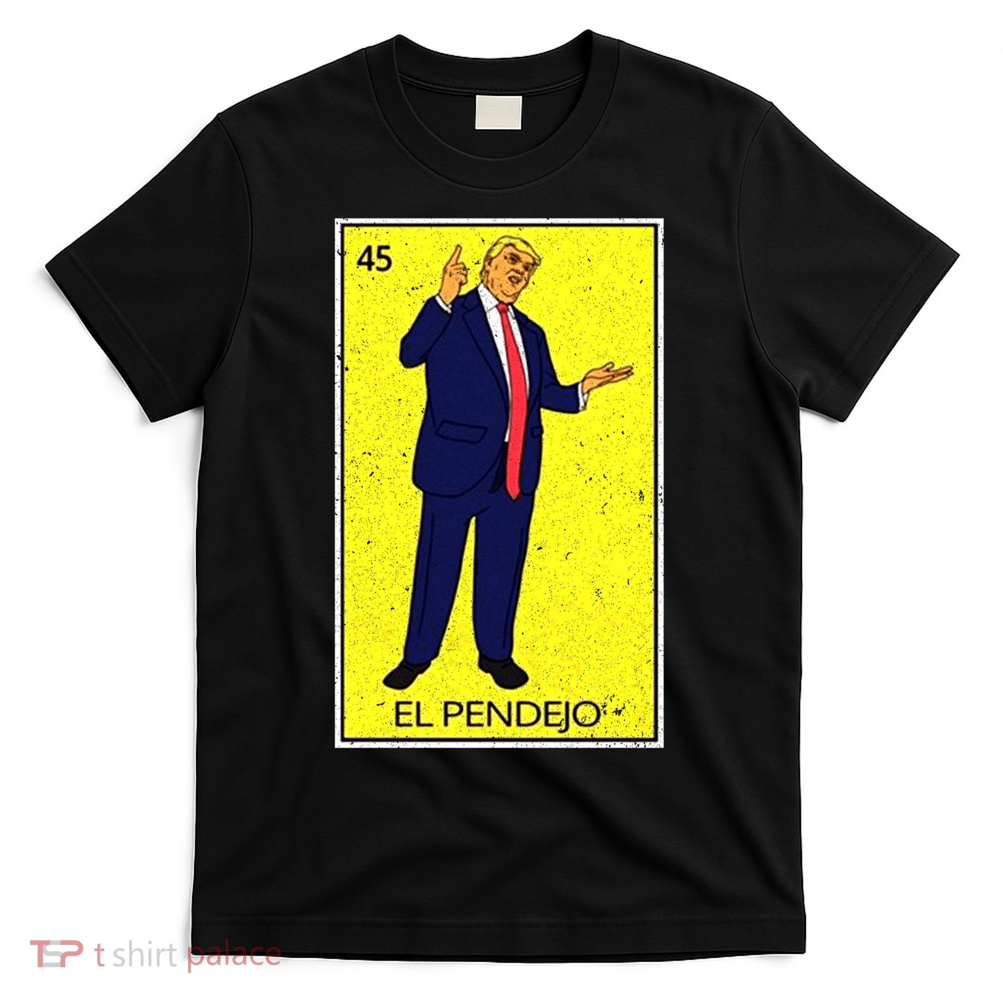 Donald Trump El Pendejo T-Shirt