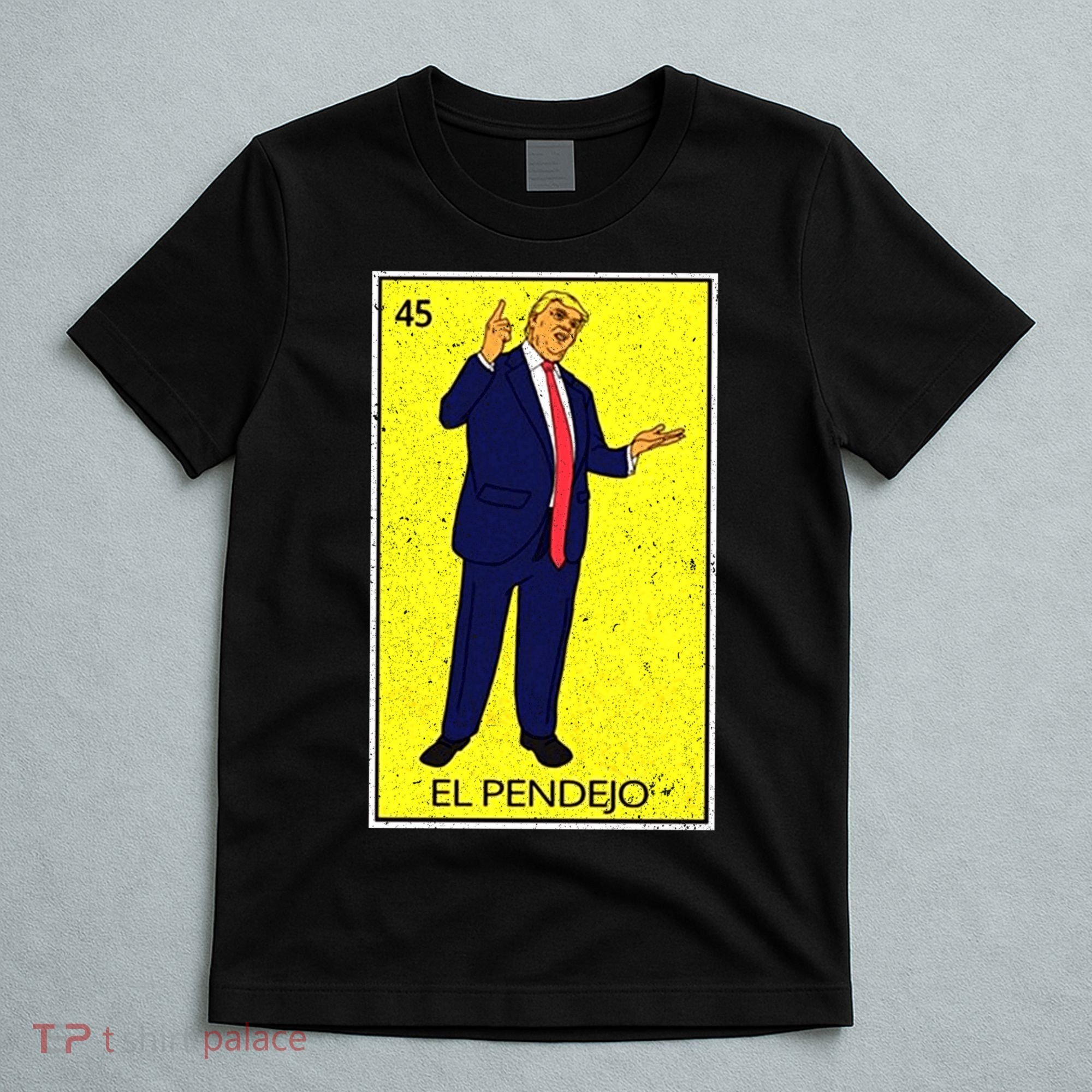 Donald Trump El Pendejo T-Shirt