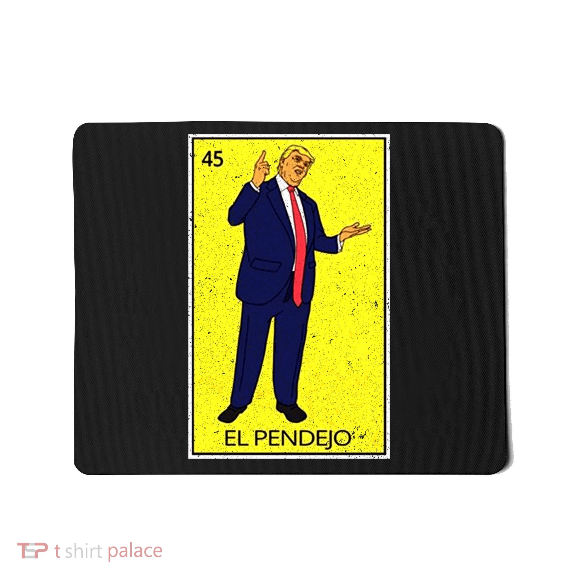 Donald Trump El Pendejo Mousepad