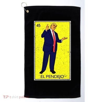 Donald Trump El Pendejo Golf Towel